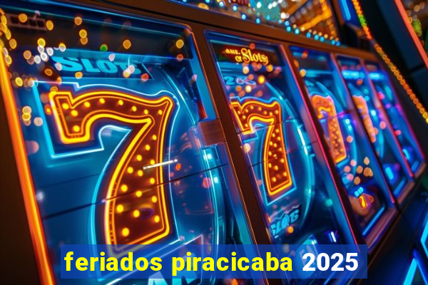 feriados piracicaba 2025